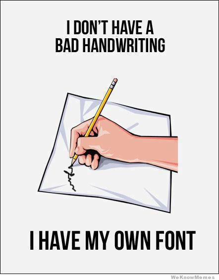 i-dont-have-bad-handwriting.jpg