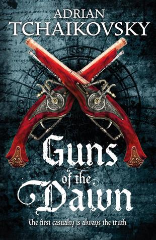 Book Review: Guns of the Dawn by Adrian&nbsp;Tchaikovsky