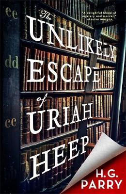 Book Review: The Unlikely Escape of Uriah Heep by H. G.&nbsp;Parry